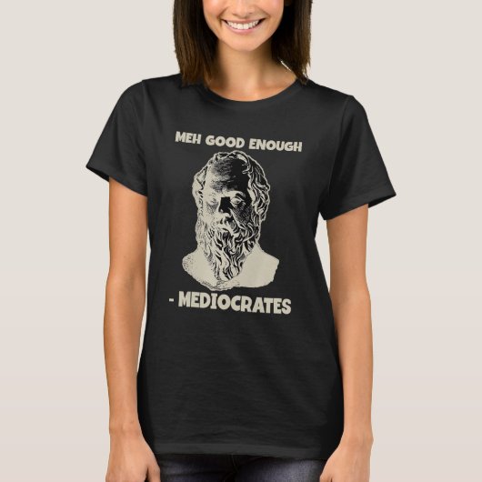 Mediocrates Meh十分なギリシャ哲学 Tシャツ (正面)