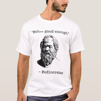 Mediocrates Meh十分な皮肉 Tシャツ
