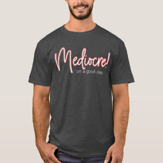 Mediocre! Tシャツ