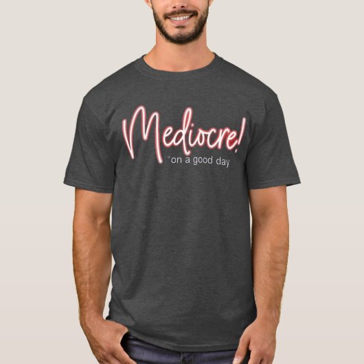 Mediocre! t-shirt tシャツ (正面)