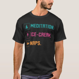 Meditation, Ice Cream, Naps Tシャツ