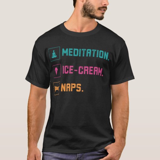 Meditation, Ice Cream, Naps Tシャツ (正面)