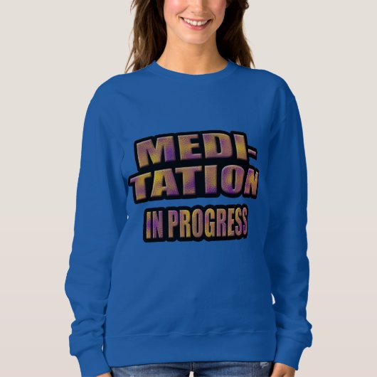 meditation in progress T-Shirt Hoodie スウェットシャツ (正面)
