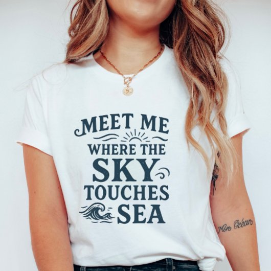 Meet Me Where Sky Touches Sea; Bold Typography Tシャツ