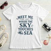 Meet Me Where Sky Touches Sea; Bold Typography Tシャツ