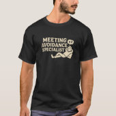 Meeting Avoidance Specialist T-Shirt Tシャツ (正面)