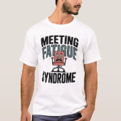 Meeting Fatigue Syndrome | Funny Office Burnout Tシャツ (正面)
