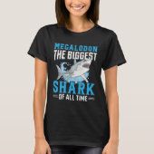 Megalodon The Biggest Shark Of All Time I Megalodo Tシャツ (正面)