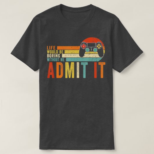 MeGaming Boなしで退屈な人生を認める Tシャツ (デザイン正面)