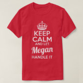 Megan  Keep Calm and Let Megan Handle It  Tシャツ (デザイン正面)