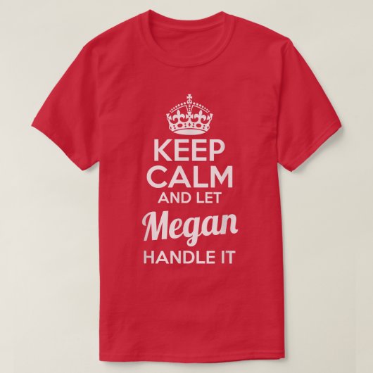 Megan  Keep Calm and Let Megan Handle It  Tシャツ (デザイン正面)