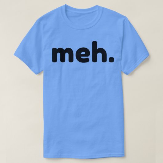 Meh皮肉おもしろいNSFW失礼な不適切なことわざ Tシャツ (デザイン正面)