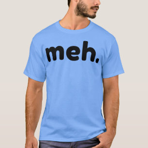 Meh皮肉おもしろいNSFW失礼な不適切なことわざ Tシャツ