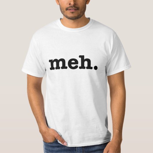 Meh。 おもしろいなティー tシャツ (正面)