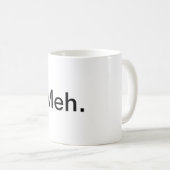 "Meh"。 コーヒー・マグ コーヒーマグカップ (正面右)
