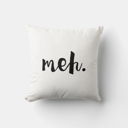 "Meh"。 -非やる気を起こさせるでおもしろいな引用文 クッション (正面)
