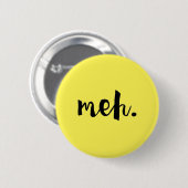 "Meh"。 -非やる気を起こさせるでおもしろいな引用文 缶バッジ (正面&裏面)