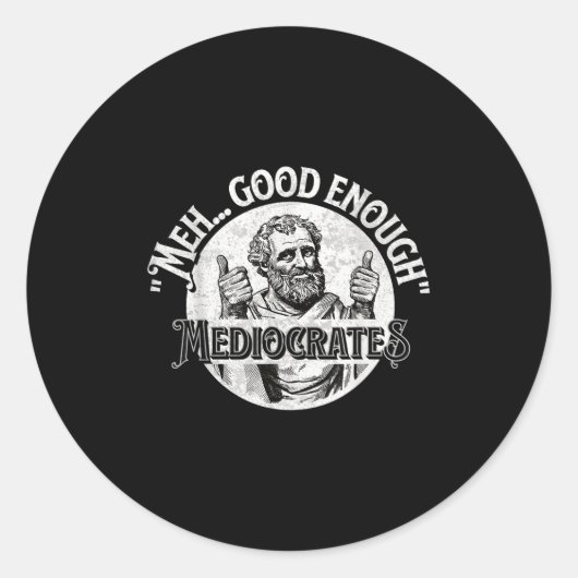 Meh Good Enough Mediocrates - Funny Philosophy ラウンドシール (正面)