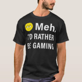 Meh Idむしろゲームのビデおもしろいオゲーム絵文字 Tシャツ (正面)