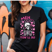 Meh You'll Valentine's T-shirt Tシャツ