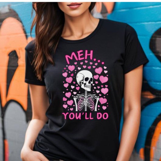 Meh You'll Valentine's T-shirt Tシャツ