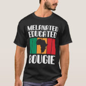 MelanatedはBougieのメラニンの黒の女の子を教育しました Tシャツ (正面)