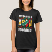 Melanated HBCU Educated Historical Black College Tシャツ (正面)