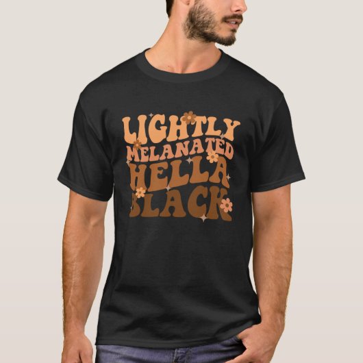 Melanated Lightly Hella Black History Month Groovy Tシャツ (正面)