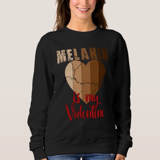 Melanin is my Valentine Black History Month 2023 スウェットシャツ (正面)