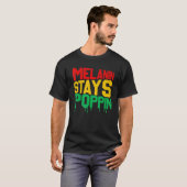 Melanin Stays Poppin Proud Of Black Skin Tone Tシャツ (正面フル)