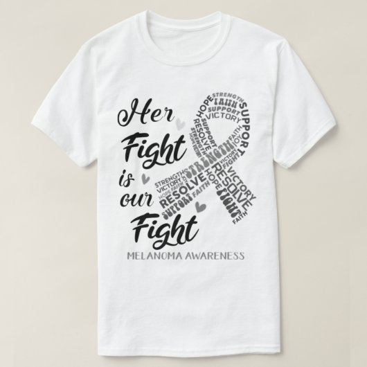 Melanoma Awareness Her Fight is our Fight  Tシャツ (デザイン正面)