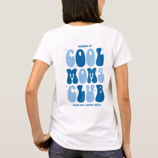 Member of cool moms club, slow days, loving ways tシャツ