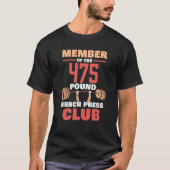 Member Of The 475 Pound Bench Press Club Strength  Tシャツ (正面)