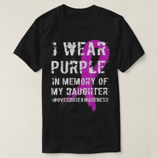 Memory Of Daughter Wear Purple Overdose Awareness  Tシャツ (デザイン正面)