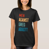 Men Against Greg Abbott 1 Tシャツ (正面)