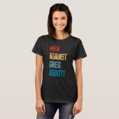 Men Against Greg Abbott 1 Tシャツ (正面フル)