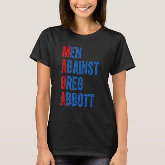 Men Against Greg Abbott Quote Tシャツ (正面)