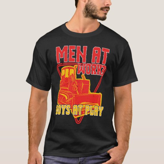Men At Doing Work Boys At Play Backhoe Drivers Tシャツ (正面)