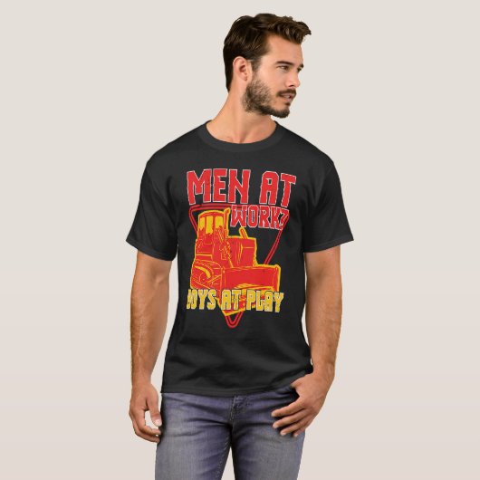 Men At Doing Work Boys At Play Backhoe Drivers Tシャツ (正面フル)