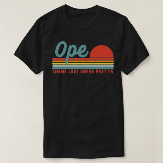 Men Funny Midwest Gift, Ope Just Gonna Sneak Right Tシャツ (デザイン正面)