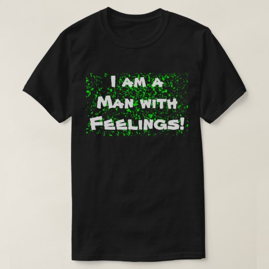 Men have feelings too! T-shirt Tシャツ (デザイン正面)