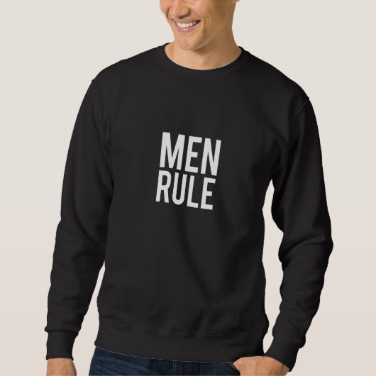 MEN RULE Design For masculinism Men empowerment gi スウェットシャツ (正面)
