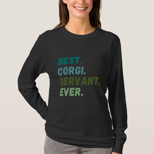 Men Women Best Dog Servant Ever CORGI Tシャツ (正面)