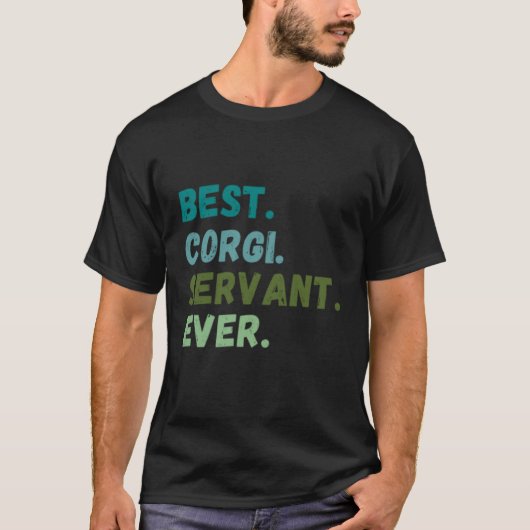 Men Women Best Dog Servant Ever CORGI Tシャツ (正面)
