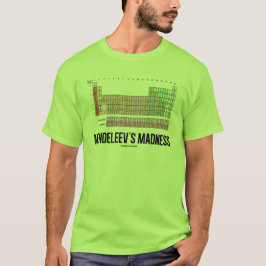 Mendeleevの狂気(要素の周期表) Tシャツ