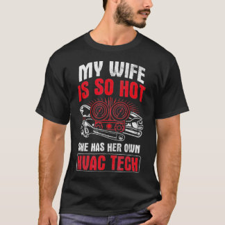 Mens妻はとても熱い彼女の独自のHVAC技術を持っている Tシャツ