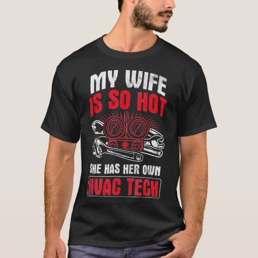 Mens妻はとても熱い彼女の独自のHVAC技術を持っている Tシャツ (正面)
