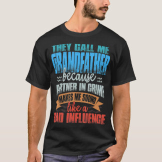 Mens彼らは私を祖父を悪い注入のように呼ぶ Tシャツ