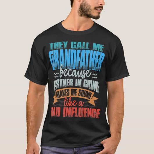 Mens彼らは私を祖父を悪い注入のように呼ぶ Tシャツ (正面)