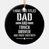 Mens私は2つのタイトルパパとトラックのドライバを持っているおもしろい セラミックオーナメント (正面)